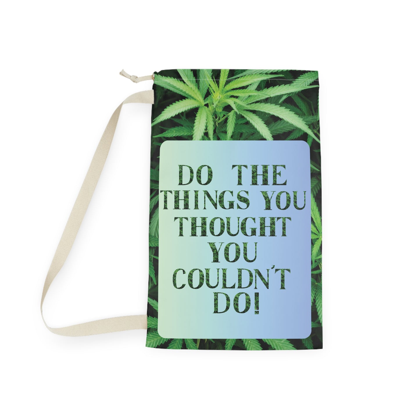 Do The Things You Thought You Couldn't Do Cannabis Laundry Bag