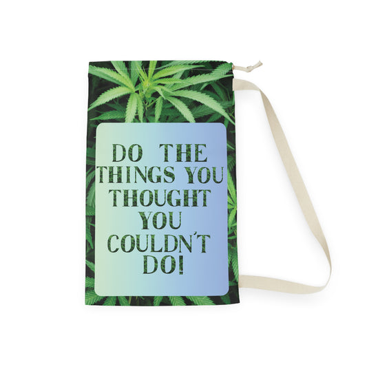 Do The Things You Thought You Couldn't Do Cannabis Laundry Bag