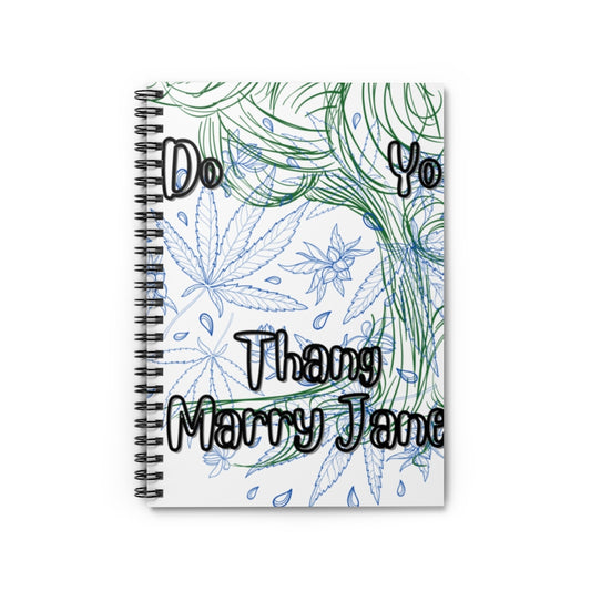 Do Yo Thang Marry Jane Spiral Notebook - Ruled Line