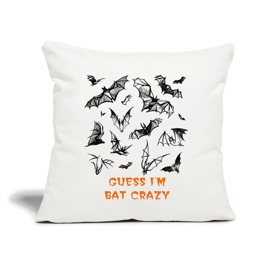 Guess I'm Bat Crazy Throw Pillow Cover 18” x 18” - natural white